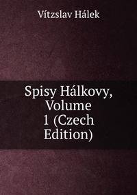 Spisy Halkovy, Volume 1 (Czech Edition)