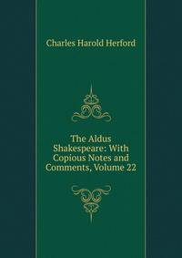 The Aldus Shakespeare: With Copious Notes and Comments, Volume 22