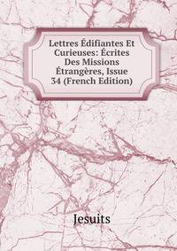 Lettres Edifiantes Et Curieuses: Ecrites Des Missions Etrangeres, Issue 34 (French Edition)