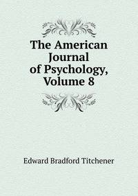 The American Journal of Psychology, Volume 8