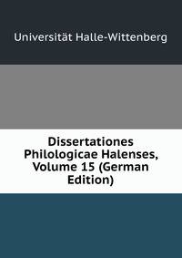 Dissertationes Philologicae Halenses, Volume 15 (German Edition)