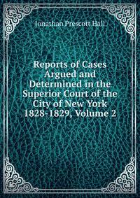 Reports of Cases Argued and Determined in the Superior Court of the City of New York 1828-1829, Volume 2