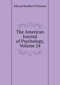 The American Journal of Psychology, Volume 24