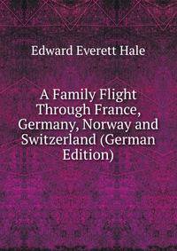 A Family Flight Through France, Germany, Norway and Switzerland (German Edition)