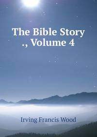The Bible Story ., Volume 4