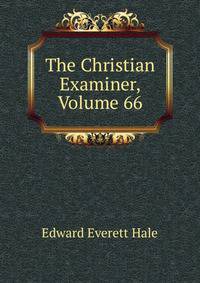 The Christian Examiner, Volume 66