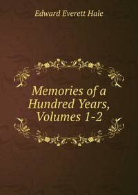 Memories of a Hundred Years, Volumes 1-2