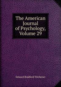 The American Journal of Psychology, Volume 29