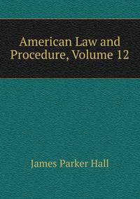 American Law and Procedure, Volume 12