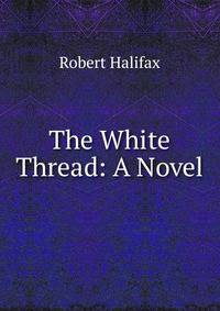 The White Thread: A Novel