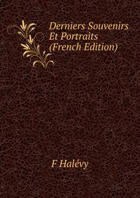 Derniers Souvenirs Et Portraits (French Edition)