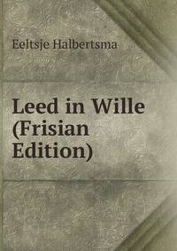 Leed in Wille (Frisian Edition)
