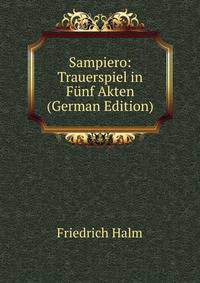 Sampiero: Trauerspiel in Funf Akten (German Edition)