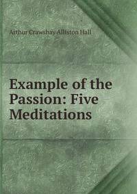 Example of the Passion: Five Meditations