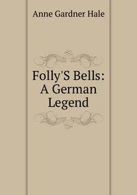 Folly'S Bells: A German Legend