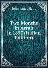 Two Months in Arrah in 1857 (Italian Edition)