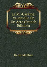 La Mi-Careme: Vaudeville En Un Acte (French Edition)
