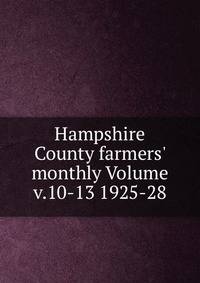 Hampshire County farmers' monthly Volume v.10-13 1925-28