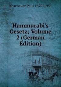 Hammurabi's Gesetz; Volume 2 (German Edition)
