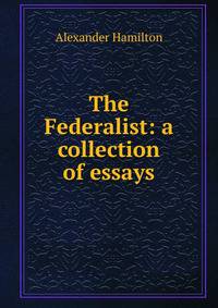 author of federalist essays author of federalist essays