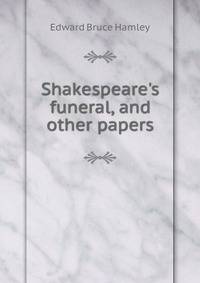 Shakespeare's funeral, and other papers