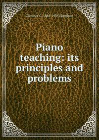Piano teaching: its principles and problems