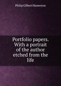 Portfolio papers. With a portrait of the author etched from the life