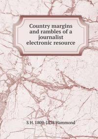 Country margins and rambles of a journalist electronic resource