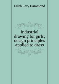 Industrial drawing for girls; design principles applied to dress