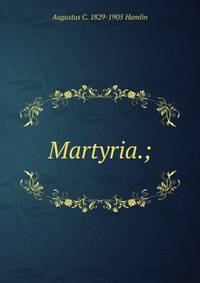 Martyria.;