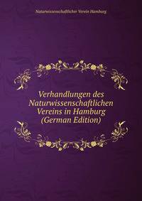 Verhandlungen des Naturwissenschaftlichen Vereins in Hamburg (German Edition)