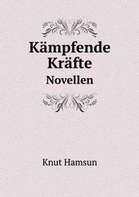 Kmpfende Krfte. Novellen
