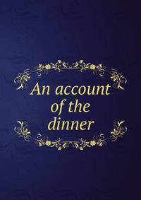 An account of the dinner