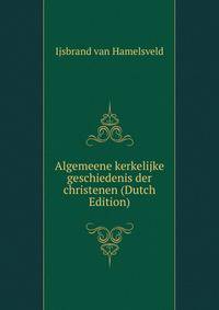 Algemeene kerkelijke geschiedenis der christenen (Dutch Edition)