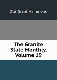 The Granite State Monthly, Volume 19