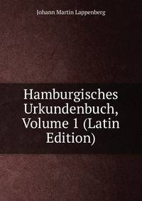 Hamburgisches Urkundenbuch, Volume 1 (Latin Edition)