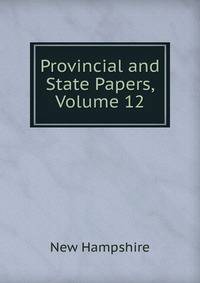 Provincial and State Papers, Volume 12