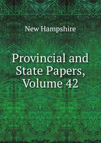 Provincial and State Papers, Volume 42
