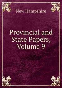 Provincial and State Papers, Volume 9