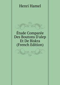 ?tude Compar?e Des Boutons D'alep Et De Biskra (French Edition)