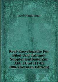 Real-Encyclopadie Fur Bibel Und Talmud: Supplementband Zur Abt. I Und II I-Iii 1886 (German Edition)