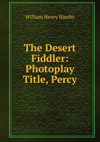 The Desert Fiddler: Photoplay Title, Percy