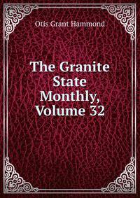 The Granite State Monthly, Volume 32