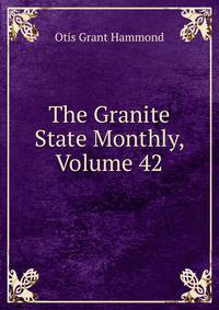 The Granite State Monthly, Volume 42