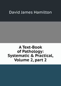 A Text-Book of Pathology: Systematic &amp; Practical, Volume 2, part 2