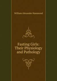 Fasting Girls: Their Physiology and Pathology