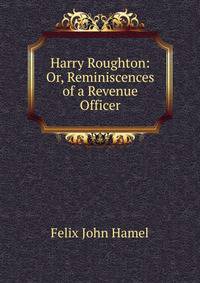 Harry Roughton: Or, Reminiscences of a Revenue Officer
