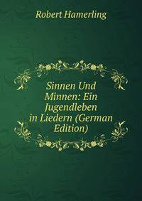 Sinnen Und Minnen: Ein Jugendleben in Liedern (German Edition)