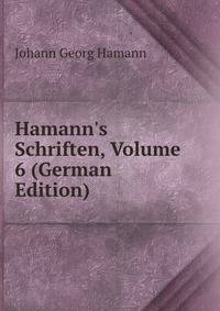 Hamann's Schriften, Volume 6 (German Edition)
