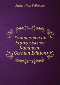 Traumereien an Franzosischen Kaminenn (German Edition)